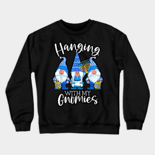 Hanging With My Gnomies Hanukkah Jewish Gnomes Chanukah Crewneck Sweatshirt